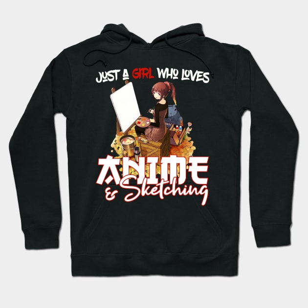 Just A Girl Who Loves Anime and Sketching Hoodie by artdise